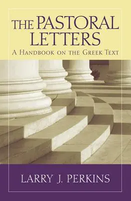 Listy pasterskie: Podręcznik greckiego tekstu - The Pastoral Letters: A Handbook on the Greek Text