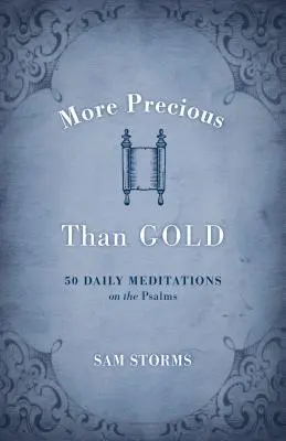 Cenniejsze niż złoto: 50 codziennych medytacji nad Psalmami - More Precious Than Gold: 50 Daily Meditations on the Psalms