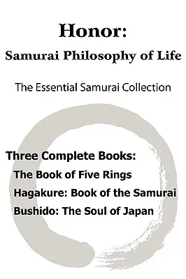 Honor: samurajska filozofia życia - niezbędna kolekcja samurajów; Księga Pięciu Pierścieni, Hagakure: Droga Samuraja - Honor: Samurai Philosophy of Life - The Essential Samurai Collection; The Book of Five Rings, Hagakure: The Way of the Samura