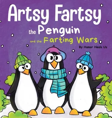 Artsy Fartsy the Penguin and the Farting Wars: Opowieść o pingwinach, które puszczają bąki - Artsy Fartsy the Penguin and the Farting Wars: A Story About Penguins Who Fart