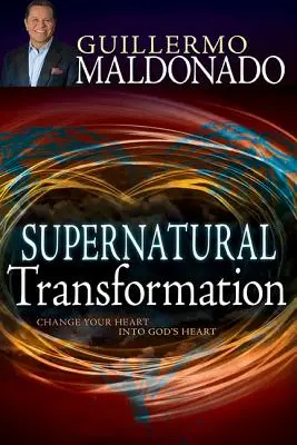 Nadprzyrodzona transformacja: Zmień swoje serce w serce Boga - Supernatural Transformation: Change Your Heart Into God's Heart