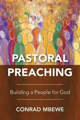Kaznodziejstwo duszpasterskie: budowanie ludu dla Boga - Pastoral Preaching: Building a People for God