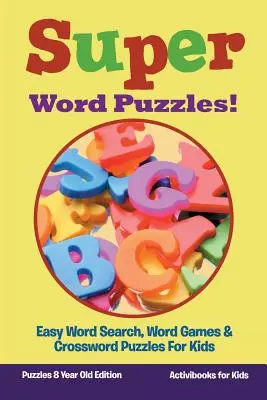 Super słowne łamigłówki! Łatwe wyszukiwanie słów, gry słowne i krzyżówki dla dzieci - Puzzle 8 Year Old Edition - Super Word Puzzles! Easy Word Search, Word Games & Crossword Puzzles For Kids - Puzzles 8 Year Old Edition