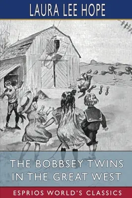 Bliźniaki Bobbsey na Wielkim Zachodzie (Esprios Classics) - The Bobbsey Twins in the Great West (Esprios Classics)