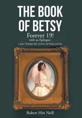 Księga Betsy: Forever 19!: z epilogiem: Czy po miłości może być miłość? - The Book of Betsy: Forever 19!: with an Epilogue: Can There Be Love After Love?