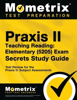 Praxis Teaching Reading - Elementary (5205) Secrets Study Guide: Test Review for the Praxis Subject Assessments [Aktualizacja dla TSIA2]. - Praxis Teaching Reading - Elementary (5205) Secrets Study Guide: Test Review for the Praxis Subject Assessments