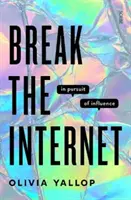 Break the Internet - w pogoni za wpływami - Break the Internet - in pursuit of influence