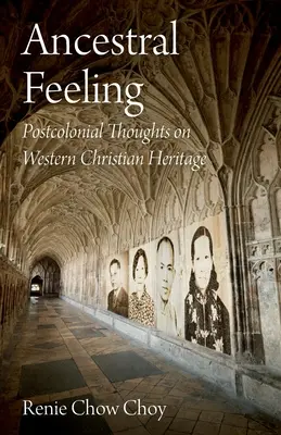 Uczucia przodków: Postkolonialne myśli o zachodnim dziedzictwie chrześcijańskim - Ancestral Feeling: Postcolonial Thoughts on Western Christian Heritage