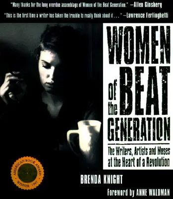 Women of the Beat Generation: Pisarki, artystki i muzy w sercu rewolucji - Women of the Beat Generation: The Writers, Artists and Muses at the Heart of a Revolution