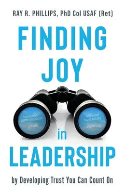 Odnajdywanie radości w przywództwie: Rozwijając zaufanie, na które można liczyć - Finding Joy in Leadership: By Developing Trust You Can Count On