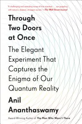 Przez dwoje drzwi naraz: Elegancki eksperyment, który uchwycił tajemnicę naszej kwantowej rzeczywistości - Through Two Doors at Once: The Elegant Experiment That Captures the Enigma of Our Quantum Reality