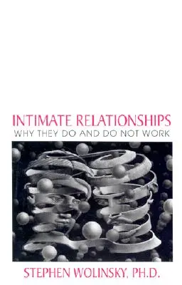 Związki intymne: Dlaczego działają i nie działają - Intimate Relationships: Why They Do and Do Not Work