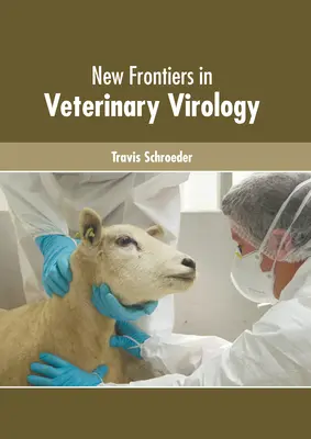 Nowe granice w wirusologii weterynaryjnej - New Frontiers in Veterinary Virology