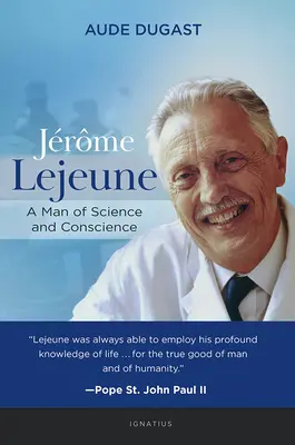 Jrme LeJeune: Człowiek nauki i sumienia - Jrme LeJeune: A Man of Science and Conscience