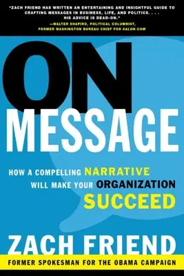 On Message: Jak przekonująca narracja sprawi, że Twoja organizacja odniesie sukces - On Message: How a Compelling Narrative Will Make Your Organization Succeed