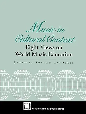 Muzyka w kontekście kulturowym: Osiem spojrzeń na światową edukację muzyczną - Music in Cultural Context: Eight Views on World Music Education