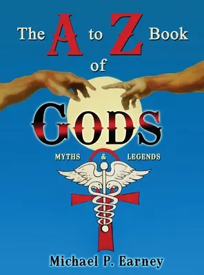 Księga bogów od A do Z: Mity i legendy - The A to Z Book of Gods: Myths and Legends