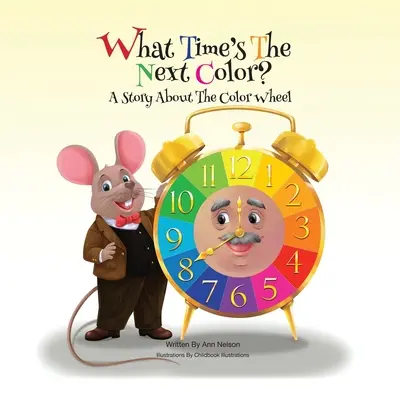 Jaki będzie następny kolor?: Opowieść o kole kolorów - What Time's the Next Color?: A Story About The Color Wheel