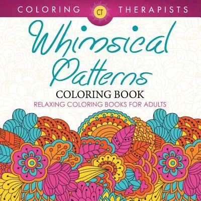 Kolorowanka z kapryśnymi wzorami - relaksujące kolorowanki dla dorosłych - Whimsical Patterns Coloring Book - Relaxing Coloring Books For Adults