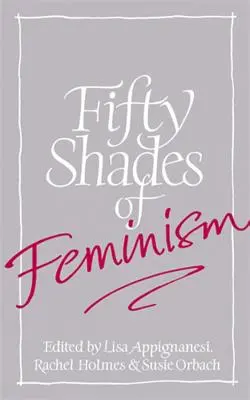 Pięćdziesiąt twarzy feminizmu - Fifty Shades of Feminism