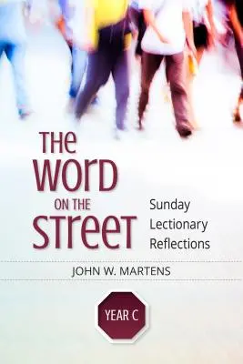 Słowo na ulicy, rok C: Niedzielne rozważania lekcyjne - The Word on the Street, Year C: Sunday Lectionary Reflections