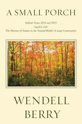 A Small Porch: Wiersze szabatowe 2014 i 2015 - A Small Porch: Sabbath Poems 2014 and 2015