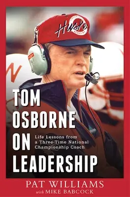 Tom Osborne o przywództwie: Lekcje życia od trenera trzykrotnych mistrzów kraju - Tom Osborne on Leadership: Life Lessons from a Three-Time National Championship Coach