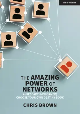 Niesamowita moc sieci: Książka (oparta na badaniach) Wybierz własne przeznaczenie - The Amazing Power of Networks: A (Research-Informed) Choose Your Own Destiny Book