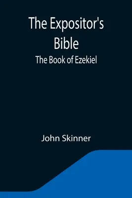 Biblia Ekspozytora: Księga Ezechiela - The Expositor's Bible: The Book of Ezekiel