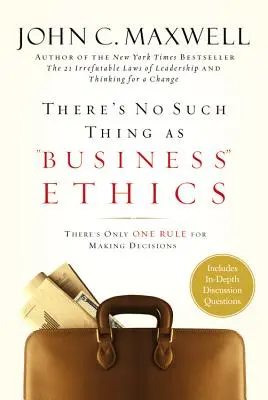 Nie ma czegoś takiego jak etyka biznesu: Jest tylko jedna zasada podejmowania decyzji - There's No Such Thing as Business Ethics: There's Only One Rule for Making Decisions