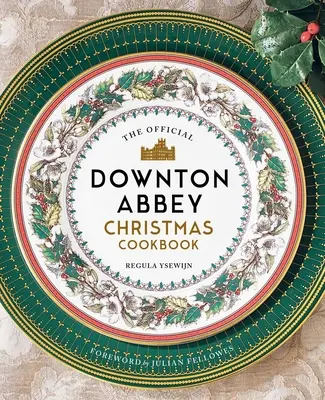 Oficjalna świąteczna książka kucharska Downton Abbey - The Official Downton Abbey Christmas Cookbook