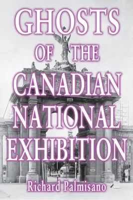 Duchy kanadyjskiej wystawy narodowej - Ghosts of the Canadian National Exhibition