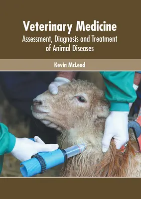 Medycyna weterynaryjna: Ocena, diagnostyka i leczenie chorób zwierząt - Veterinary Medicine: Assessment, Diagnosis and Treatment of Animal Diseases