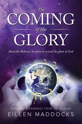 Nadejście chwały: Jak Pisma Hebrajskie ujawniają Boży plan - The Coming of the Glory: How the Hebrew Scriptures Reveal the Plan of God