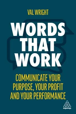 Słowa, które działają: Komunikuj swój cel, swoje zyski i swoją wydajność - Words That Work: Communicate Your Purpose, Your Profits and Your Performance