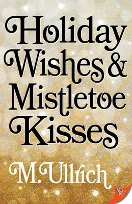 Życzenia świąteczne i pocałunki jemioły - Holiday Wishes & Mistletoe Kisses