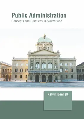 Administracja publiczna: Koncepcje i praktyki w Szwajcarii - Public Administration: Concepts and Practices in Switzerland