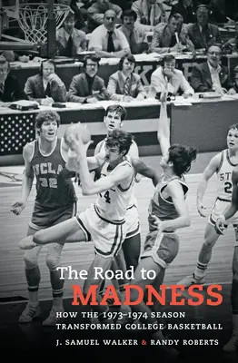 Droga do szaleństwa: Jak sezon 1973-1974 zmienił koszykówkę uniwersytecką - The Road to Madness: How the 1973-1974 Season Transformed College Basketball