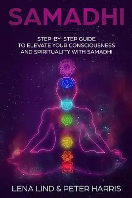 Samadhi: Przewodnik krok po kroku, jak podnieść swoją świadomość i duchowość dzięki Samadhi - Samadhi: Step-By-Step Guide to Elevate Your Consciousness and Spirituality with Samadhi