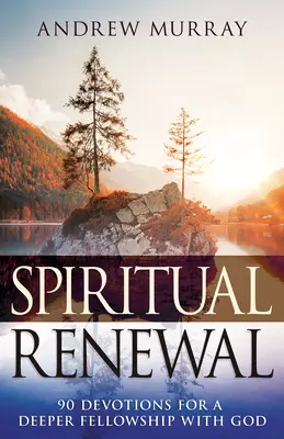 Odnowa duchowa: 90 nabożeństw dla głębszej społeczności z Bogiem - Spiritual Renewal: 90 Devotions for a Deeper Fellowship with God
