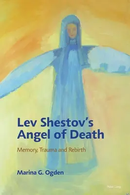 Anioł śmierci Lwa Szestowa; Pamięć, trauma i odrodzenie - Lev Shestov's Angel of Death; Memory, Trauma and Rebirth