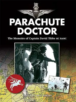 Lekarz spadochronowy: Wspomnienia kapitana Davida Tibbsa, MC Ramc - Parachute Doctor: The Memoirs of Captain David Tibbs, MC Ramc