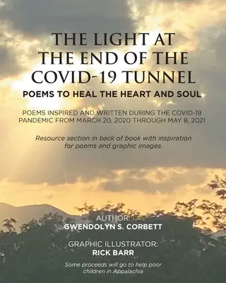 Światło na końcu tunelu Covid-19: Poems To Heal The Heart And Soul: Wiersze inspirowane i napisane podczas pandemii Covid-19 od 20 marca, - The Light At The End Of The Covid-19 Tunnel: Poems To Heal The Heart And Soul: Poems inspired and written during the Covid-19 Pandemic From March 20,