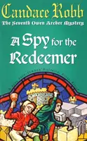 Spy For The Redeemer - (The Owen Archer Mysteries: book VII): wciągająca średniowieczna tajemnica, której nie będziesz w stanie odłożyć... - Spy For The Redeemer - (The Owen Archer Mysteries: book VII): a captivating Medieval mystery you won't be able to put down...