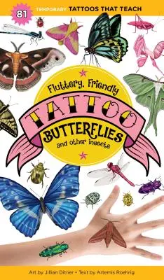 Trzepoczące, przyjazne tatuaże motyle i inne owady: 81 tymczasowych tatuaży, które uczą - Fluttery, Friendly Tattoo Butterflies and Other Insects: 81 Temporary Tattoos That Teach