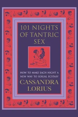 101 nocy seksu tantrycznego - jak sprawić, by każda noc była nową drogą do seksualnej ekstazy - 101 Nights of Tantric Sex - How to Make Each Night a New Way to Sexual Ecstasy