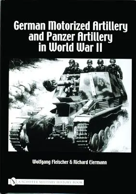 Niemiecka artyleria zmotoryzowana i pancerna w II wojnie światowej - German Motorized Artillery and Panzer Artillery in World War II