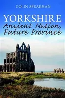 Yorkshire - starożytny naród, przyszła prowincja - Yorkshire - Ancient Nation, Future Province