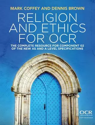 Religia i etyka dla OCR: Kompletne zasoby dla komponentu 02 nowych specyfikacji poziomu as i a - Religion and Ethics for OCR: The Complete Resource for Component 02 of the New as and a Level Specifications