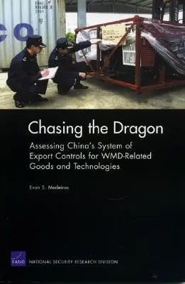 W pogoni za smokiem: Ocena chińskiego systemu kontroli eksportu towarów i technologii związanych z bronią masowego rażenia - Chasing the Dragon: Assessing China's System of Export Controls for WMD-Related Goods and Technologies
